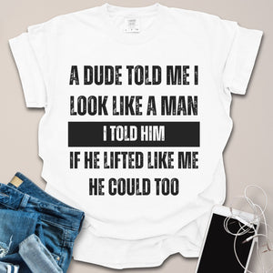 Look Like a Man Sassy Gym Shirt