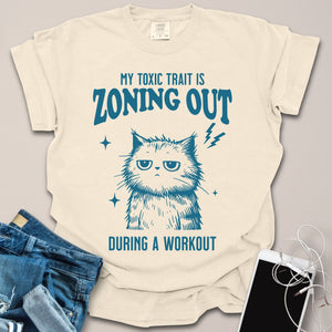 Toxic Trait is Zoning Out During Workout Shirt