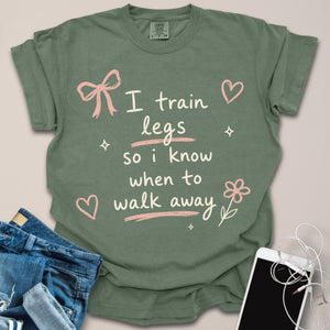 Train Legs to Walk Away Funny Gym Shirt