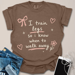 Train Legs to Walk Away Funny Gym Shirt