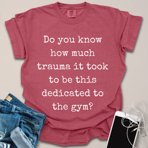Gym Dedication from Trauma Shirt