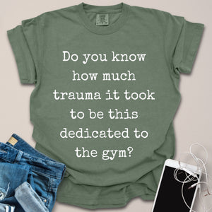 Gym Dedication from Trauma Shirt