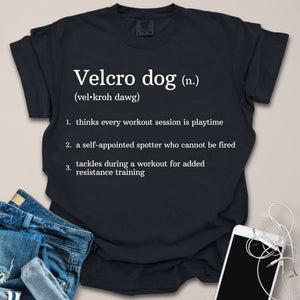 Velcro Dog Definition Funny Fitness Shirt
