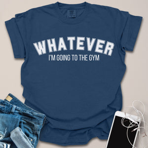 Whatever Going Gym Shirt
