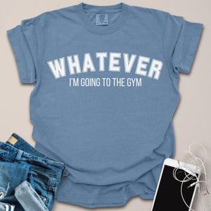 Whatever Going Gym Shirt