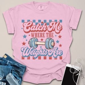 Where the Weights Are Shirt