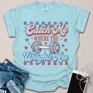 Where the Weights Are Shirt