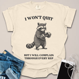 Won't Quit But Will Complain Raccoon Shirt