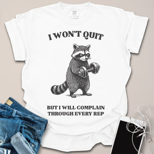 Won't Quit But Will Complain Raccoon Shirt
