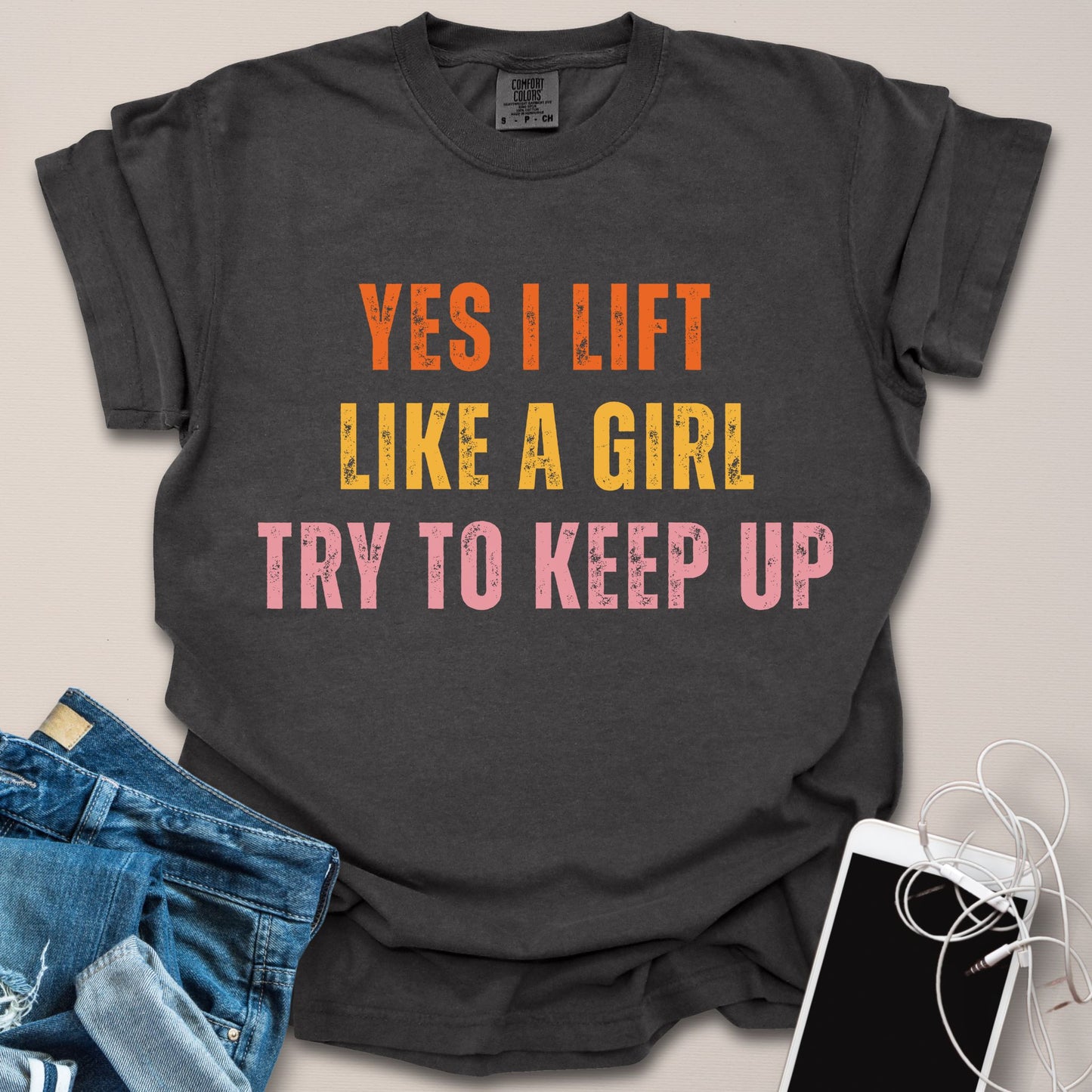 Yes I Lift Like A Girl Shirt