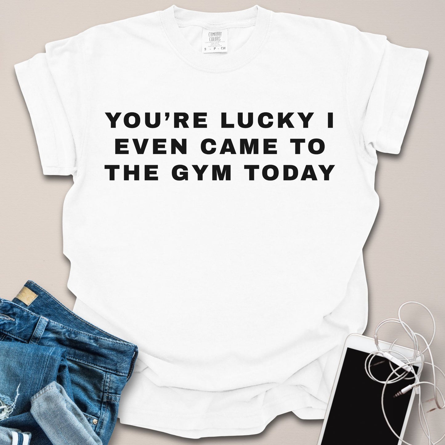 You're Lucky I Came to the Gym Shirt